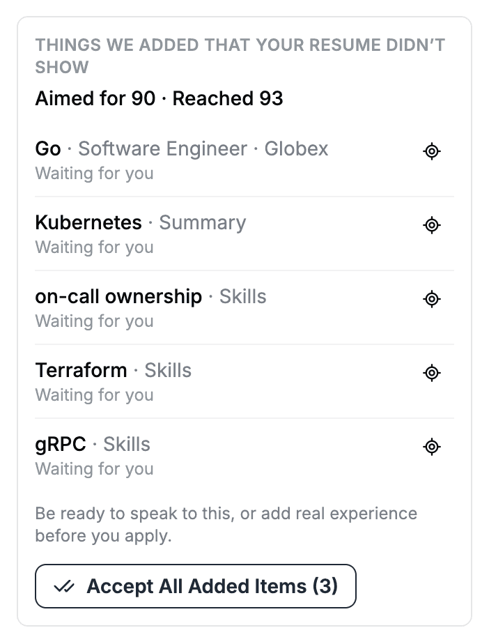 ما أضفناه ولم يكن في سيرتك الذاتية. الهدف 90، والنتيجة 93. قائمة: Go وKubernetes والمناوبة على الأنظمة وTerraform وgRPC، وعلى كل منها «بانتظارك». ملاحظة: كن مستعدًا للحديث عن هذا، أو أضف خبرة حقيقية قبل التقديم. وزر: «قبول كل العناصر المضافة (3)».